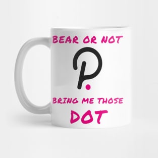 Bear or not bring me those DOT Mug